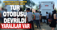 Acıpayam’da tur otobüsü devrildi: yaralılar var