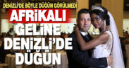 Afrikalı geline Denizli’de düğün