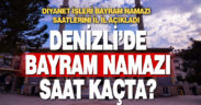Denizli’de bayram namazı saat kaçta?