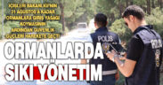 Güvenlik güçleri ormanlık alanlarda denetimleri yoğunlaştırdı