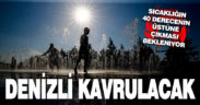 Denizli’de sıcaklık 40 derecenin üstüne çıkıyor