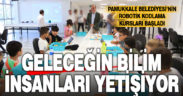 Pamukkale Belediyesi’nin robotik kodlama kursları başladı