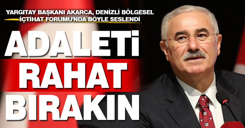 Yargıtay Başkanı Akarca, Denizli Bölgesel İçtihat Forumu’na katıldı