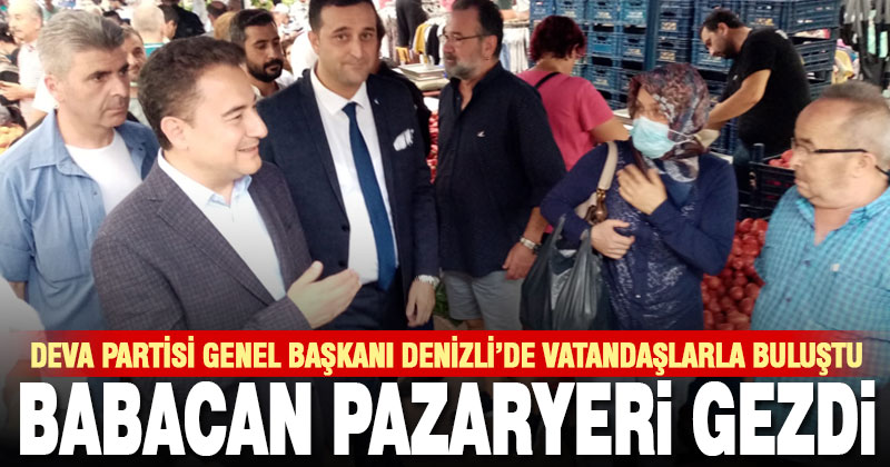 DEVA Partisi Genel Başkanı Babacan, Denizli’de vatandaşlarla bir araya geldi