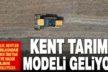 Tarımda yeni destekleme modeli gelecek, ‘kent tarımı’ hayata geçirilecek