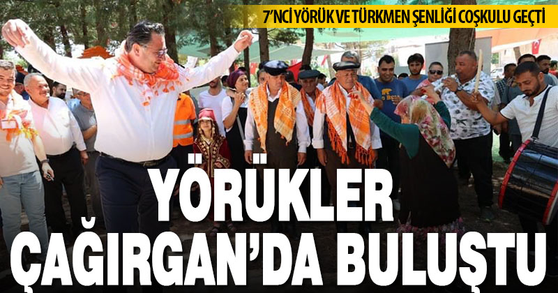 7’nci Yörük ve Türkmen Şenliği Çağırgan’da yapıldı