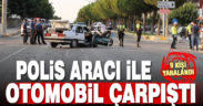 Polis aracı ile otomobilin çarpışması sonucu 9 kişi yaralandı