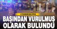 Değirmenönü’nde 25 yaşındaki gencin cenazesi bulundu