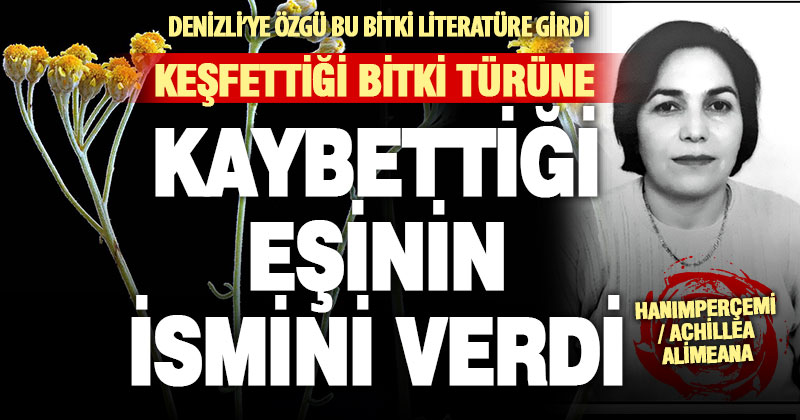 Vefat eden eşinin adı, keşfettiği yeni bitki türünde yaşayacak