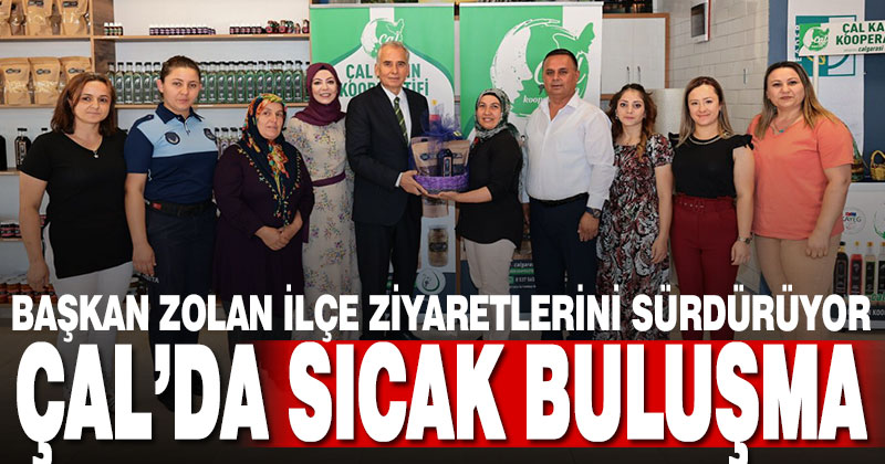 Başkan Zolan’dan Çal’a ziyaret