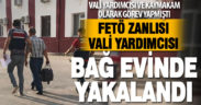 Eski vali yardımcısı FETÖ’den tutuklandı