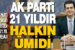 Güngör, AK Parti 21 yıldır tüm mazlumların ümidi