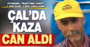 Çal’da meydana gelen kazada 1 kişi öldü, 3 kişi yaralandı