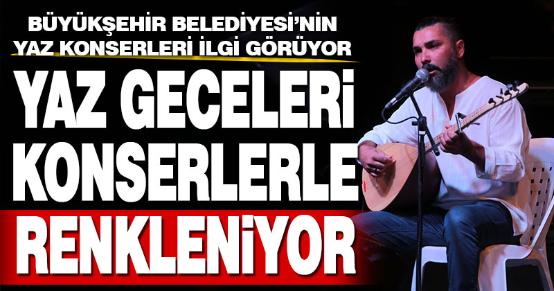 Denizli’nin sıcak yaz geceleri Büyükşehir ile renkleniyor