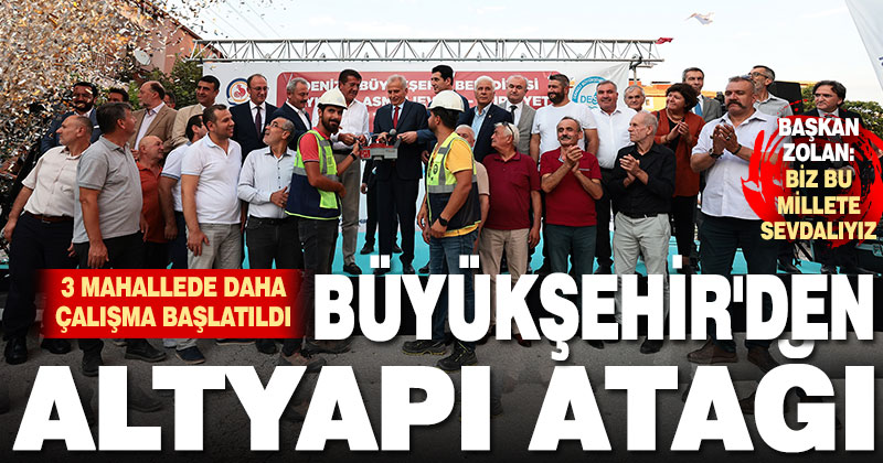 Büyükşehir’den 3 Mahallede Daha Altyapı Atağı
