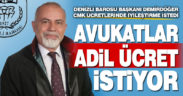 Denizli Barosu Başkanı Ayhan Demirdöğer, CMK ücretlerinde iyileştirme istedi