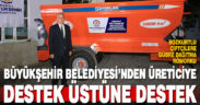 Büyükşehir’den üreticiye bir destek daha