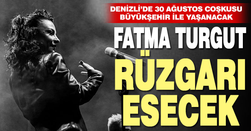 Denizli’de Fatma Turgut rüzgarı esecek