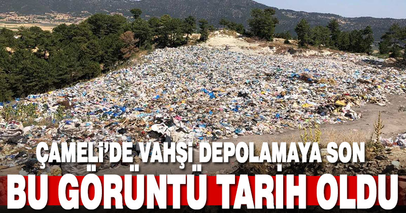 Çameli’de vahşi depolamaya son