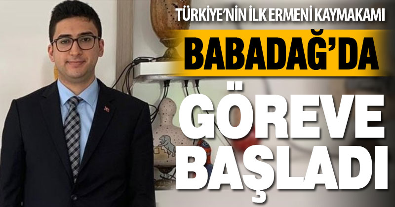 Türkiye’nin ilk Ermeni kaymakamı olan Berk Acar Babadağ’da göreve başladı