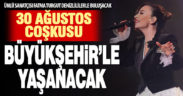 30 Ağustos coşkusu Büyükşehir ile yaşanacak