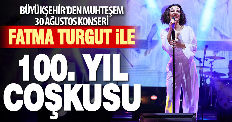 Büyükşehir’den muhteşem 30 Ağustos konseri. Fatma Turgut Denizlilileri coşturdu