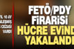 6 yıl 10 ay kesinleşmiş cezası olan FETÖ firarisi tutuklandı