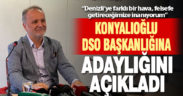 Konyalıoğlu, DSO başkan adaylığını resmen açıkladı