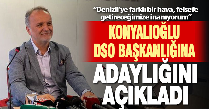 Konyalıoğlu, DSO başkan adaylığını resmen açıkladı
