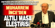 Muharrem İnce’den altılı masa eleştirisi