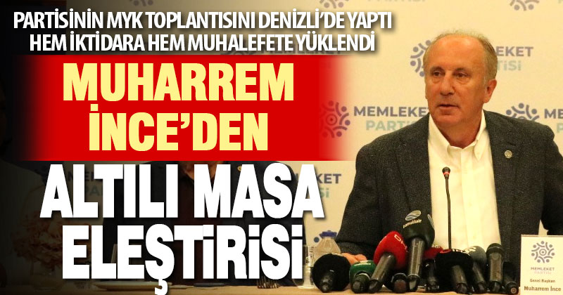 Muharrem İnce’den altılı masa eleştirisi