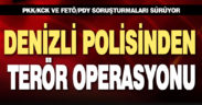 Denizli polisinden terör operasyonu