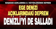 Ege açıklarında meydana gelen 5.1 büyüklüğündeki deprem Denizli’de de hissedildi
