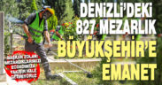 Denizli’deki 827 mezarlık Büyükşehir’e emanet