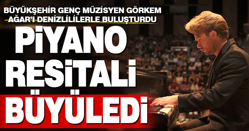 Denizlili genç müzisyenden unutulmaz piyano resitali