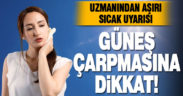 Uzmanından aşırı sıcak uyarısı