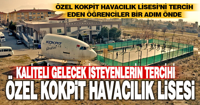 Özel Kokpit Havacılık Lisesi’ni tercih eden öğrenciler bir adım önde