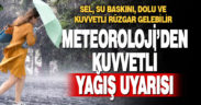 Meteoroloji’den kuvvetli yağış uyarısı