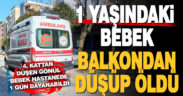 Balkonda oynayan 1 yaşındaki bebek 4. kattan düşüp öldü