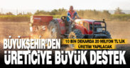 Büyükşehir’den bin üreticiye 100 ton tohum