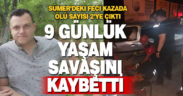 Kazada yaralanan sürücü 9 gün sonra hayatını kaybetti