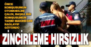 Denizli’de çaldığı otomobille başka bir evden tarım aleti çaldığı ileri sürülen şüpheli tutuklandı