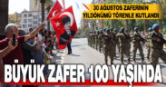 Büyük zaferin 100. yılı kutlandı