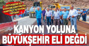 Büyükşehir ile Acıpayam Kanyonu’na konforlu ve güvenli seyahat