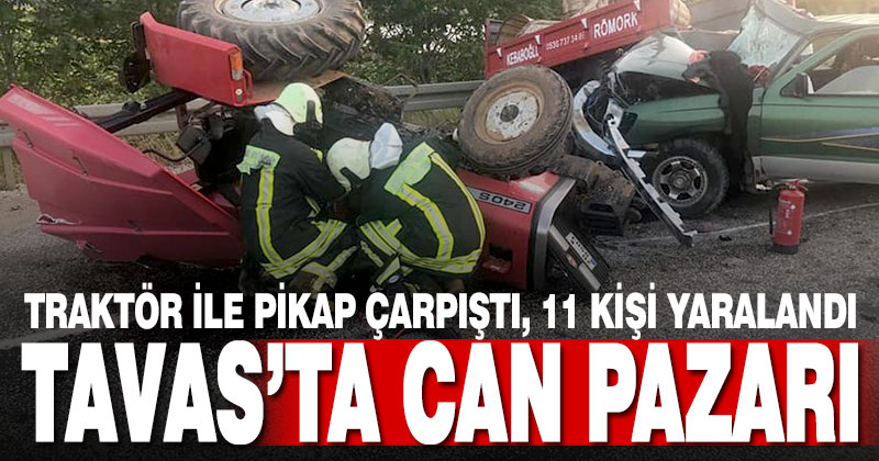 Tavas’ta traktör ile pikap çarpıştı, 11 kişi yaralandı