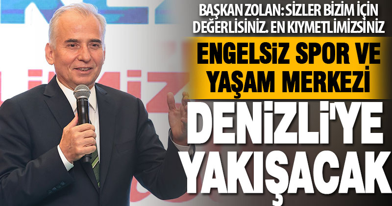 Engelsiz Spor ve Yaşam Merkezi Denizli’ye çok yakışacak