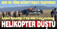 Çardak’ta helikopter düştü Rus ve Türk mürettebattan ölü ve yaralılar var