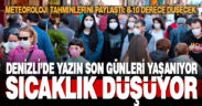 Denizli’de sıcaklığın düşmesi bekleniyor