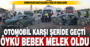 Serinhisar’da iki otomobilin çarpıştığı kazada 3 yaşındaki Öykü öldü 9 kişi yaralandı