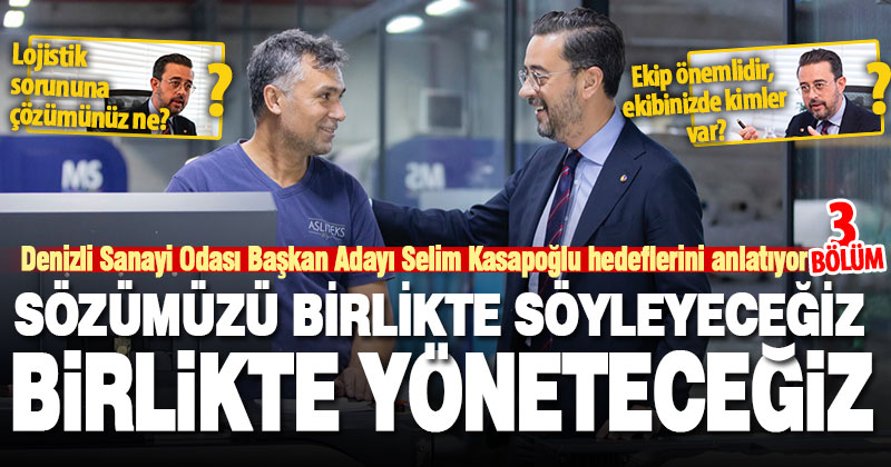 Denizli Sanayi Odası Başkan Adayı Selim Kasapoğlu ile hedeflerini konuştuk – 3